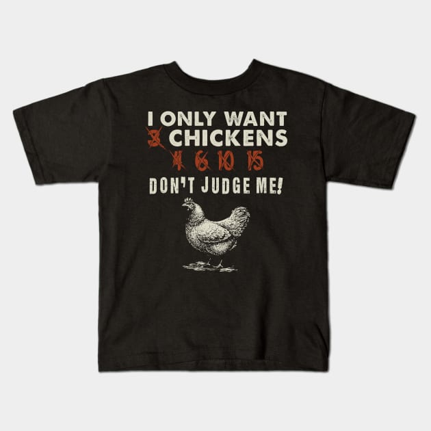 'I Only Want 3 Chickens' Cool Chicken Farmer's Kids T-Shirt by ourwackyhome